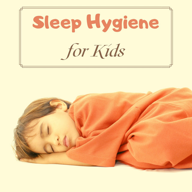 Sleep Hygiene for Kids - Relaxing Lullabies to Calm their Minds cover art