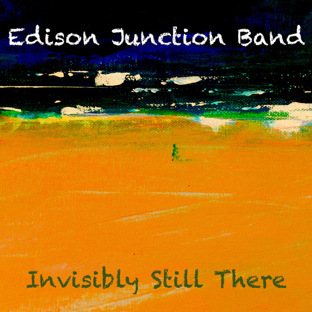 Invisibly Still There - Album by Edison Junction Band | Spotify
