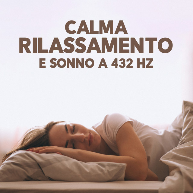 Calma Rilassamento E Sonno A 432 Hz: Sogni Tranquilli Ed Anime Calme cover art