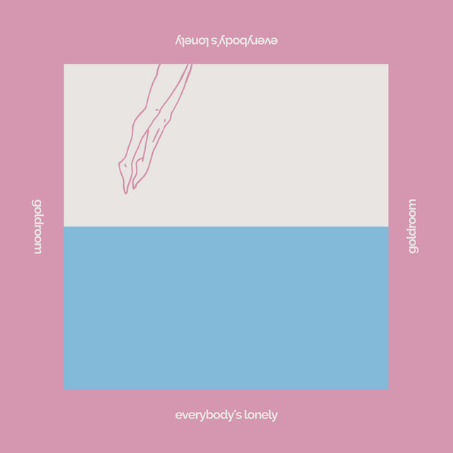 Everybody's Lonely - Goldroom