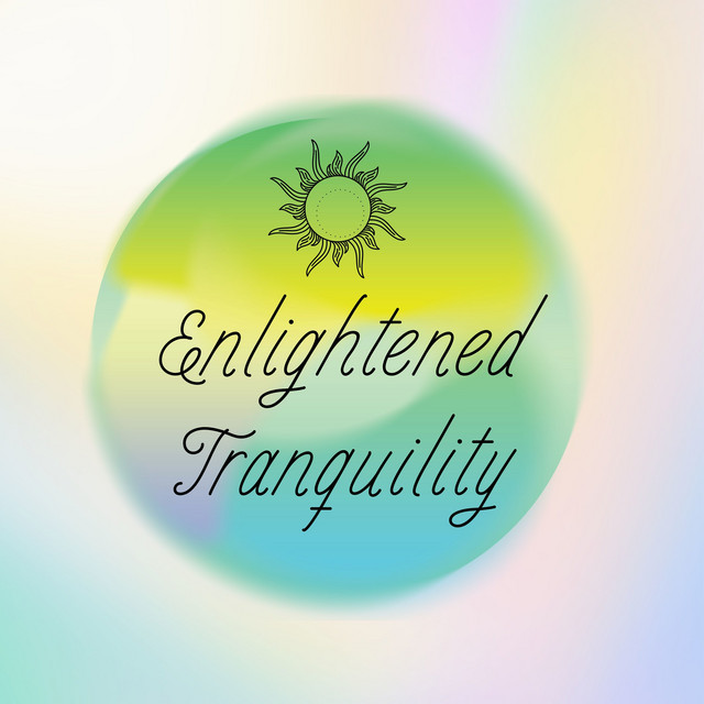 Enlightened Tranquility: Calming Harmonies for Yoga Exploration, Chakra Vitality, Reiki Renewal, and Zen Stillness cover art
