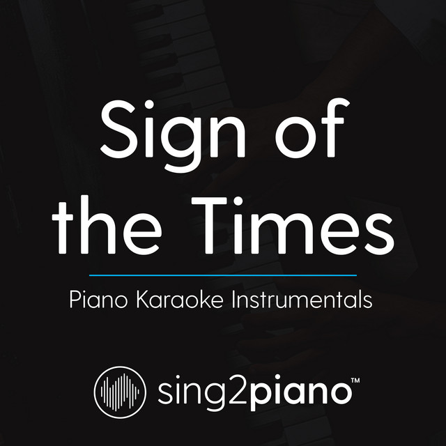 Sign of the Times (Shortened) [Originally Performed By Harry Styles] - Piano Karaoke Version