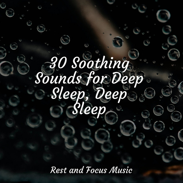 30 Soothing Sounds for Deep Sleep, Deep Sleep - Album by Musica para ...