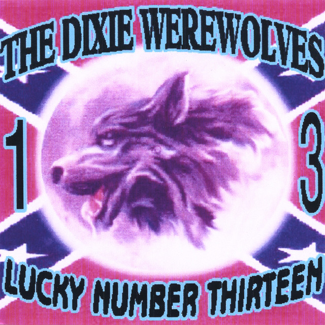 Lucky Number 13 - Album by The Dixie Werewolves | Spotify