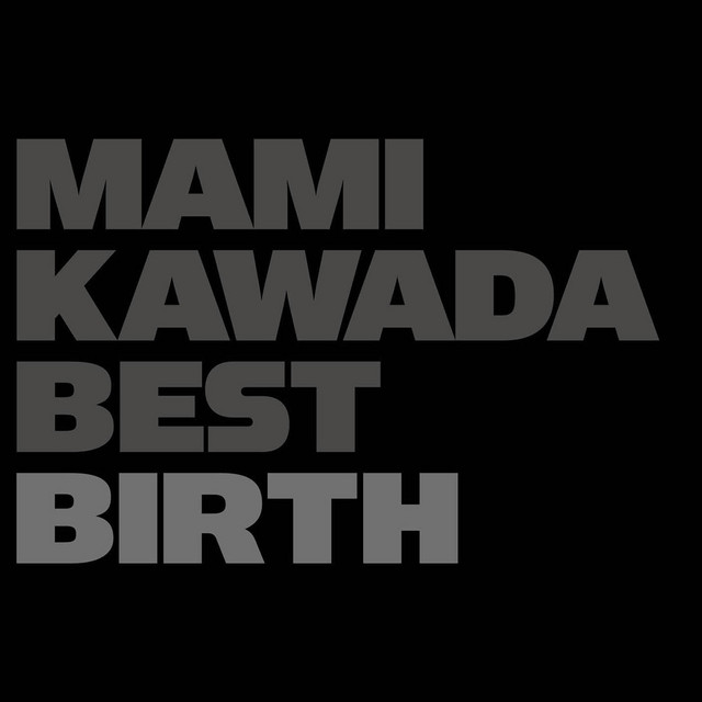 MAMI KAWADA BEST -BIRTH- - Album by 川田まみ | Spotify