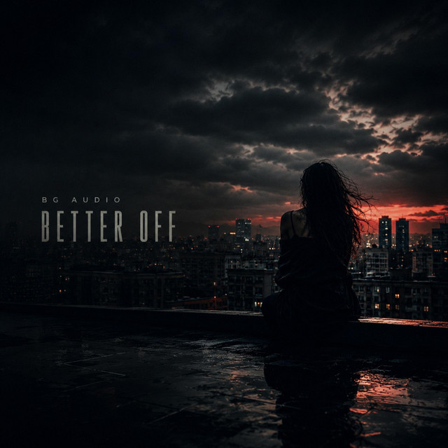 Better Off - Single by BG Audio | Spotify