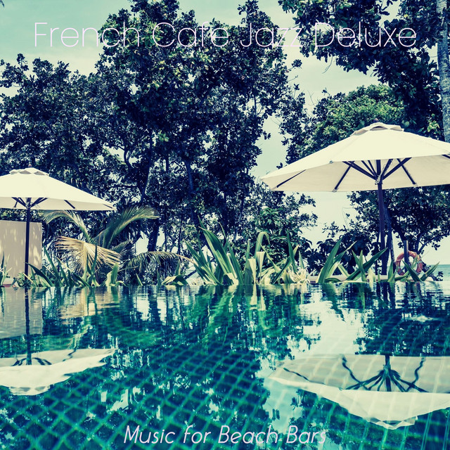 Music for Beach Bars - Album by French Cafe Jazz Deluxe | Spotify
