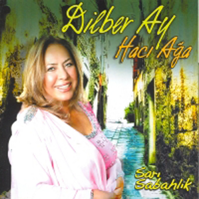 Dilber Ay - Hacı Ağa (Sarı Sabahlık)