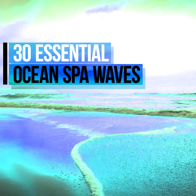 30Essential Ocean Spa Waves - Album by Bath Spa Relaxing Music Zone ...
