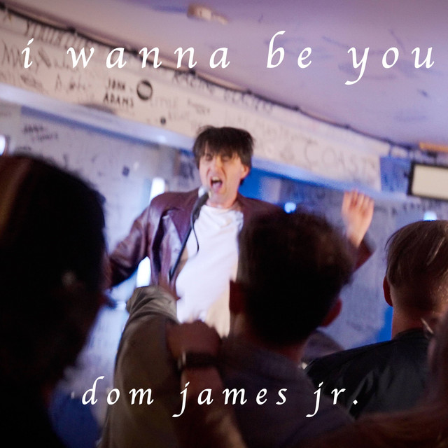 I Wanna Be You - Single by Dom James Jr. | Spotify