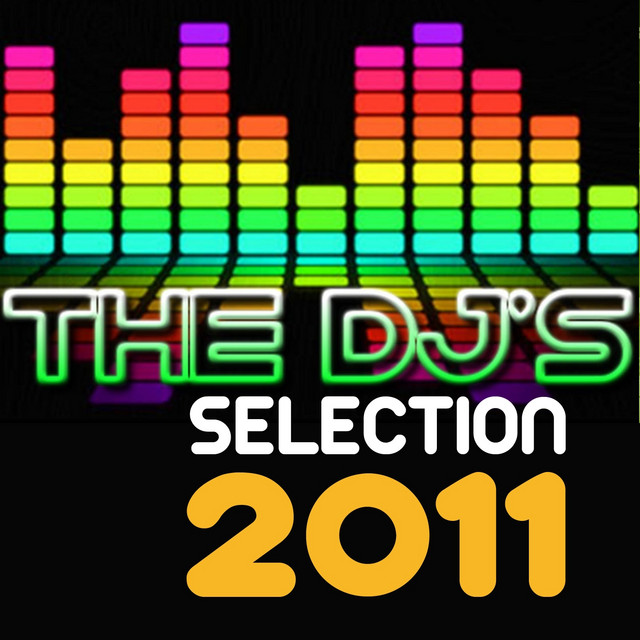 The DJ's Selection 2011 - Compilation by Various Artists | Spotify