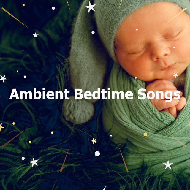 Ambient Bedtime Songs - Album by Bedtime Lullabies | Spotify