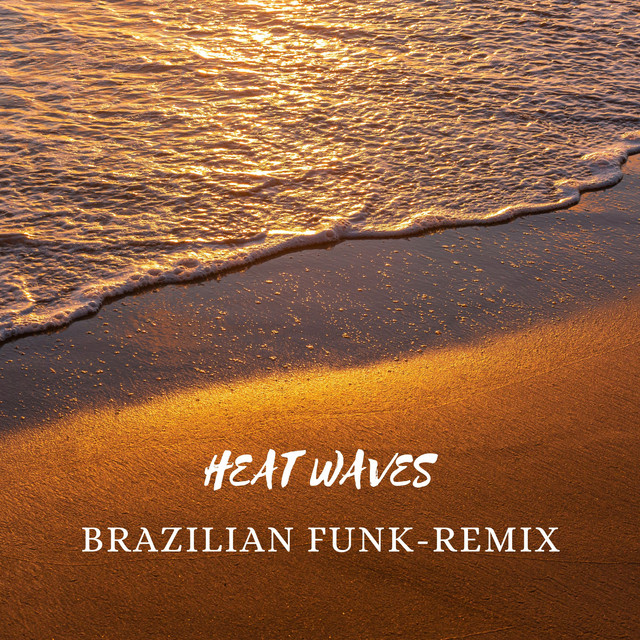 Heat Waves - Brazilian Funk - Remix
