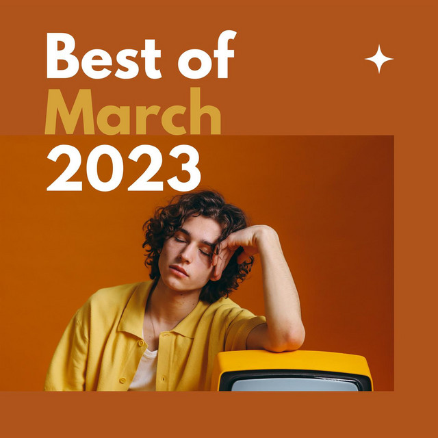Best of March 2023 - Compilation by Various Artists | Spotify