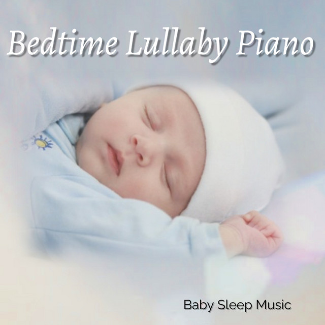 Bedtime Lullaby Piano - Album by Baby Sleep Music | Spotify