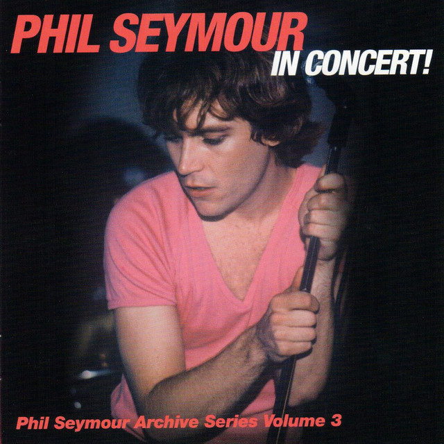 In Concert! Phil Seymour Archive Series, Vol. 3 cover art