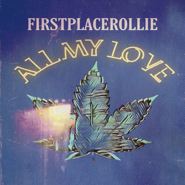 ALL MY LOVE - Single by FirstPlaceRollie | Spotify