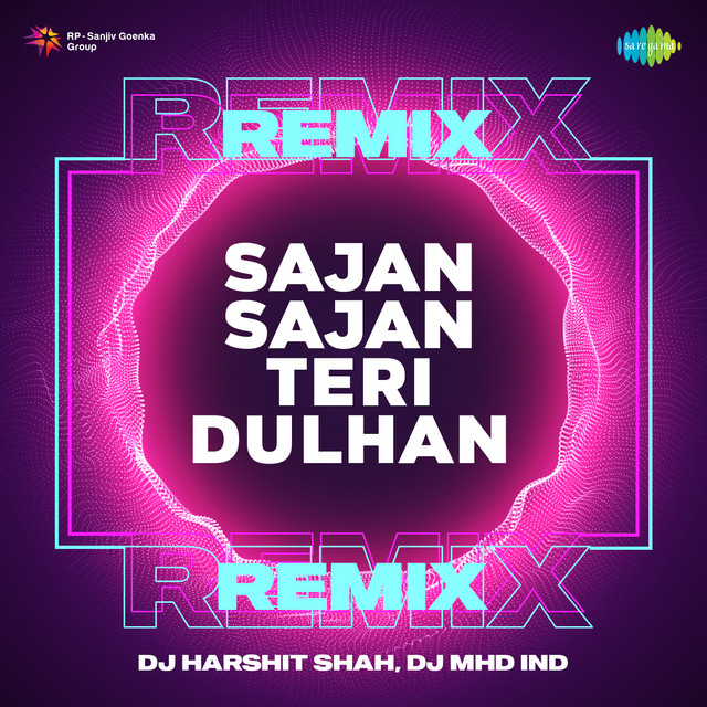 Sajan Sajan Teri Dulhan Remix