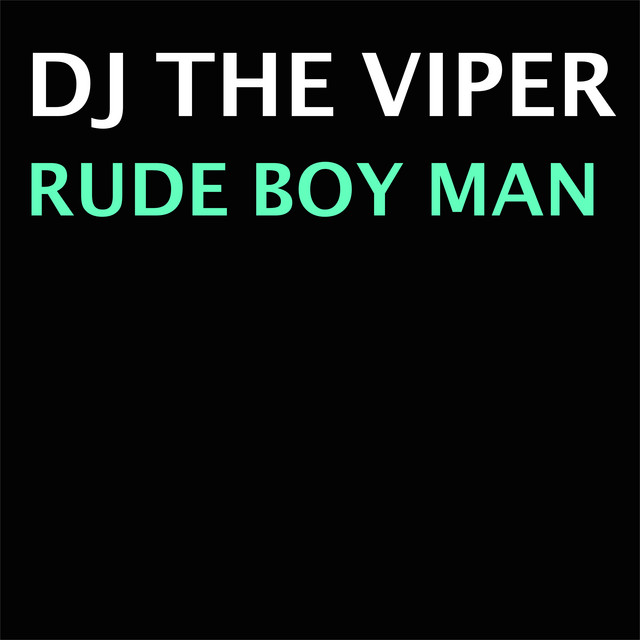 Rude Boy Man - EP by DJ The Viper | Spotify