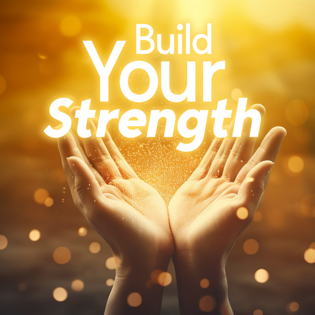 Build Your Strength (Self-Empowering Meditation for Mental Balance, Spiritual Power and Inner Calmness) cover art