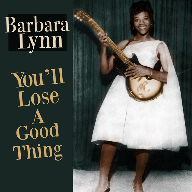You Ll Lose A Good Thing Barbara Lynn Lyrics