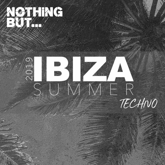 Nothing But... Ibiza Summer 2019 Techno cover art