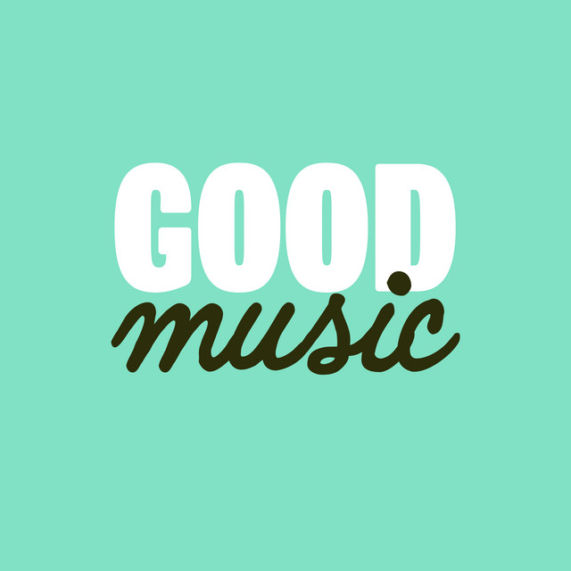 Good Music - Compilation by Various Artists | Spotify