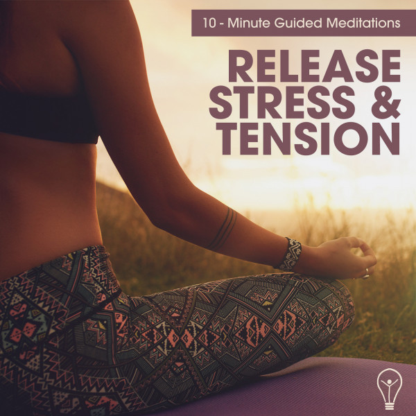10 - Minute Guided Meditations - Release Stress & Tension - song and ...