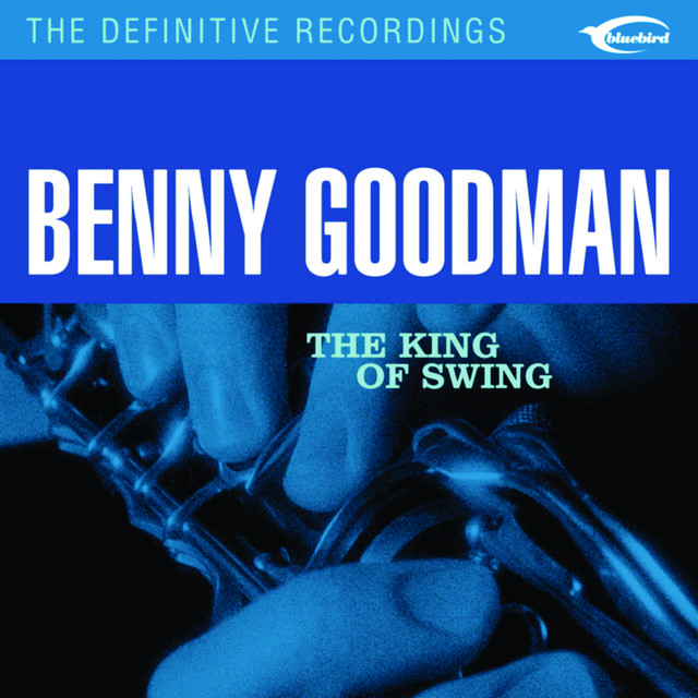 The King of Swing - Album by Benny Goodman | Spotify