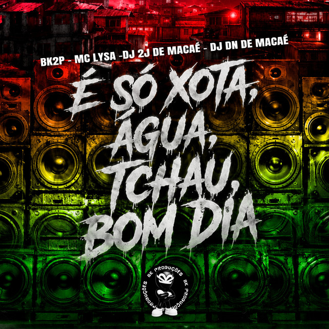 É SÓ XOTA, ÁGUA, TCHAU, BOM DIA