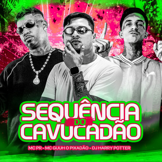 DJ HARRY POTTER, MC PR, MC Guuh o pixadão – SEQUÊNCIA DO CAVUCADÃO