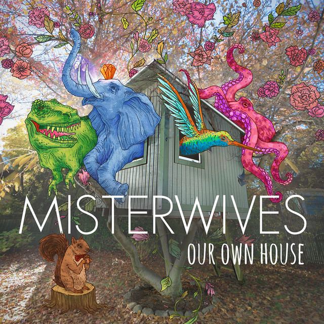 Our Own House - MisterWives