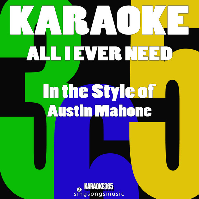 All I Ever Need In The Style Of Austin Mahone Karaoke Version A Song By Karaoke 365 On Spotify open spotify com