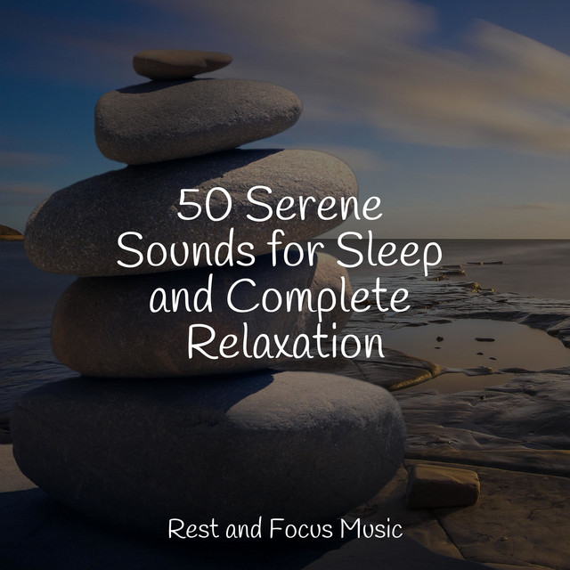50 Serene Sounds for Sleep and Complete Relaxation - Album by Lullabies ...