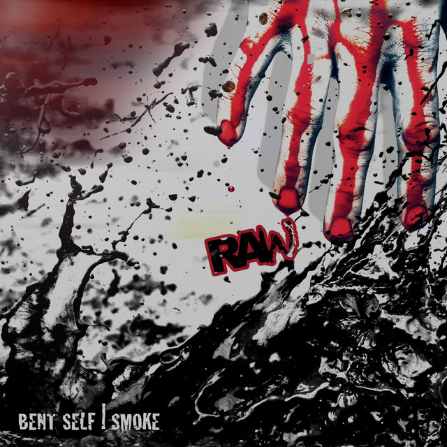 Bent Self, Smoke – Raw