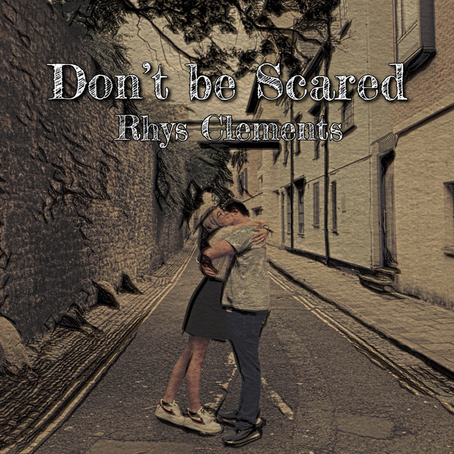 Don’t be Scared - Single by Rhys Clements | Spotify