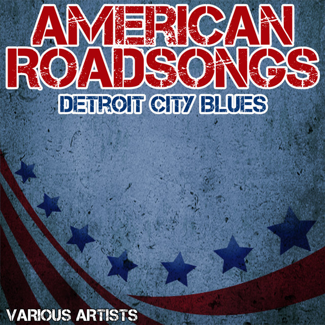 American Roadsongs - Detroit City Blues - Compilation by Various ...