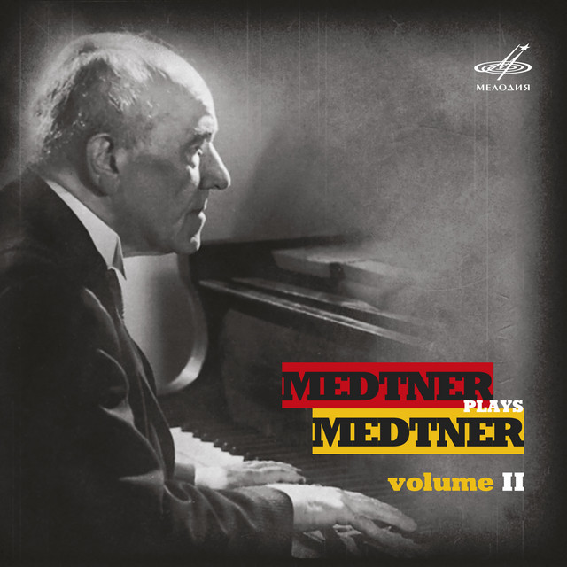 Medtner Plays Medtner, Vol. II