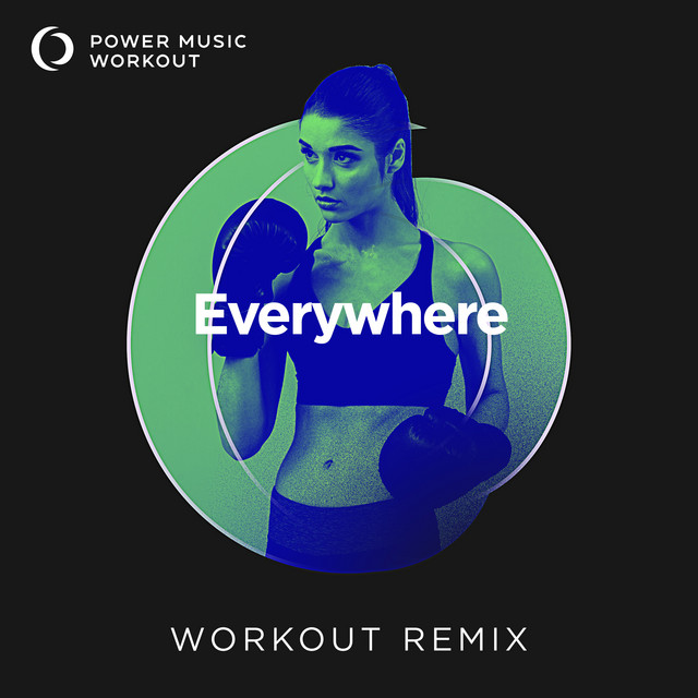 Everywhere - Workout Remix 128 BPM