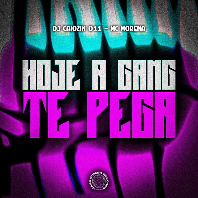 Hoje A Gang Te Pega