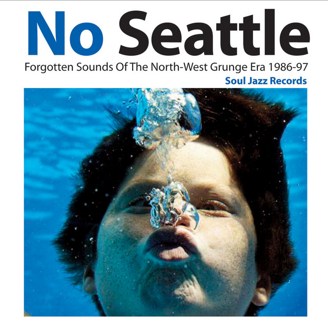 Soul Jazz Records Presents No Seattle: Forgotten Sounds Of The North-West Grunge Era 1986-97 cover art