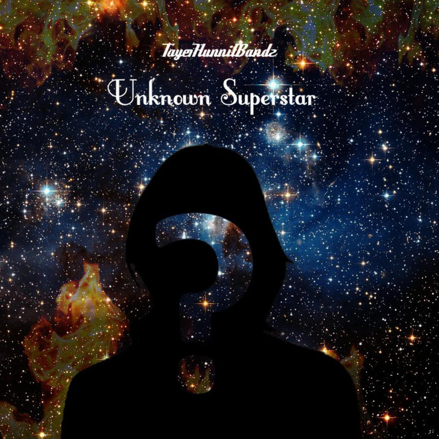 Unknown Superstar - Single by Taye1HunnitBandz | Spotify