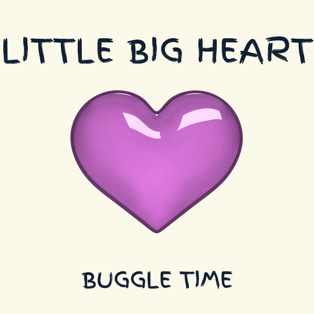 Little Big Heart - Single by Buggle Time | Spotify