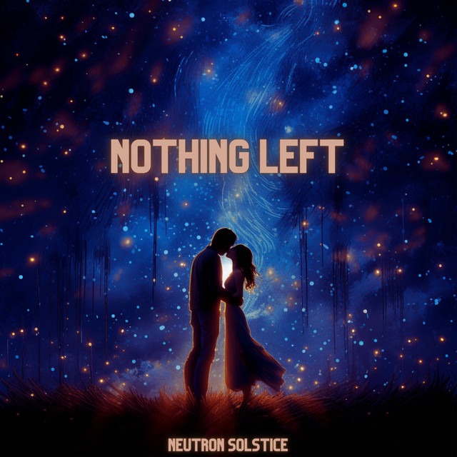 Nothing Left - Single by Neutron Solstice | Spotify