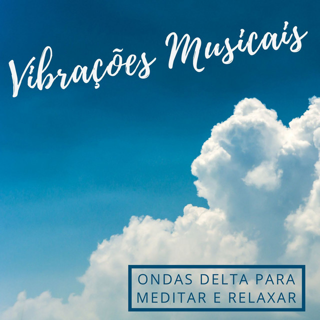 Vibrações Musicais: 20 Canções Instrumentais com Ondas Delta para Meditar e Relaxar cover art