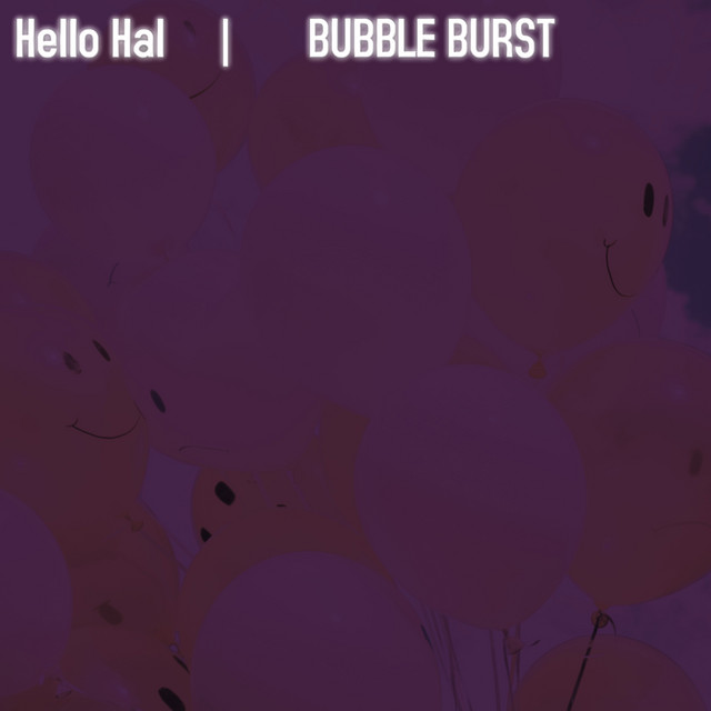 Bubble Burst - Album by Hello Hal | Spotify