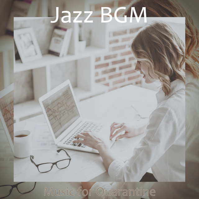 Music for Quarantine - Album by Jazz BGM | Spotify