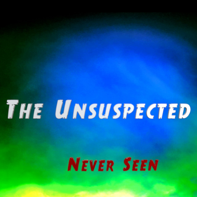 Never Seen - Single by The Unsuspected | Spotify