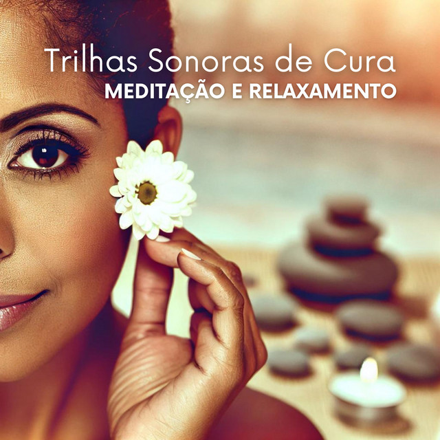 Trilhas Sonoras de Cura: Músicas para Meditação e Relaxamento