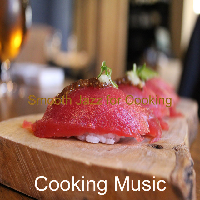 Smooth Jazz for Cooking - Album by Cooking Music | Spotify